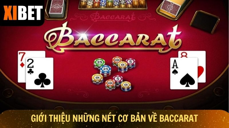 Giới thiệu những nét cơ bản về Baccarat Xibet